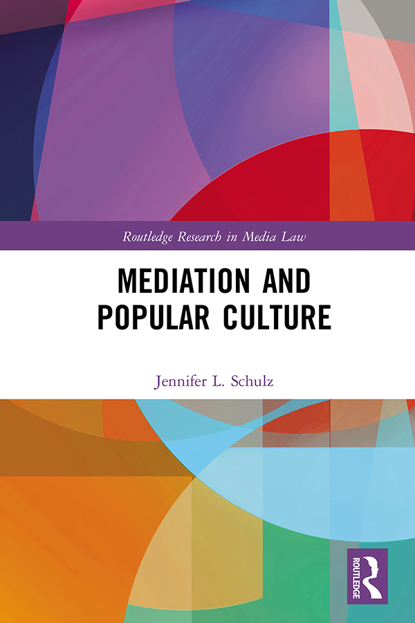 Mediation and Popular Culture by Jennifer L. Schulz (Routledge, 2020) — Reviewed by Pat Bragg , B.A., B.Ed