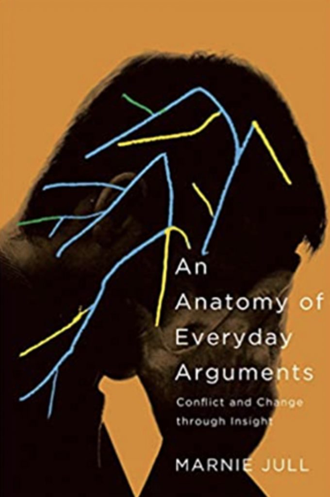 An Anatomy of Everyday Arguments: Conflict and Change through Insight by Marnie Jull (McGill-Queen’s University Press) — Reviewed by Demi Peters, Q.Med